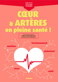 COEUR ET ARTERES, EN PLEINE SANTE ! - FONCTIONNEMENT, NUTRITION, CHOLESTEROL, STRESS, SANTE