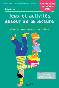 JEUX ET ACTIVITES AUTOUR DE LA LECTURE - ACCOMPAGNER SON ENFANT EN CAS DE DIFFICULTES / ADAPTE AUX E