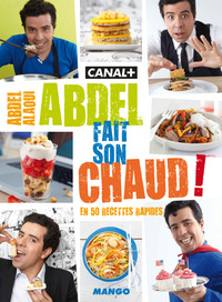 ABDEL FAIT SON CHAUD - EN 50 RECETTES RAPIDES