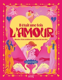 IL ETAIT UNE FOIS L'AMOUR - HISTOIRE D'UN SENTIMENT AU COEUR DE NOS VIES