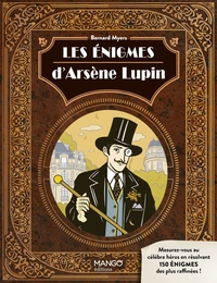 LES ENIGMES D'ARSENE LUPIN - MESUREZ-VOUS AU CELEBRE HEROS AVEC 150 ENIGMES RAFFINEES !