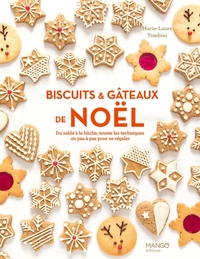 BISCUITS ET GATEAUX DE NOEL - DU SABLE A LA BUCHE, TOUTES LES TECHNIQUES EN PAS A PAS POUR SE REGALE