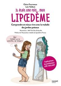 IL ETAIT UNE FOIS MON LIPOEDEME - COMPRENDRE ET MIEUX VIVRE AVEC LA MALADIE DES JAMBES POTEAUX