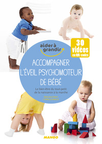 ACCOMPAGNER L'EVEIL PSYCHOMOTEUR DE BEBE - LE BIEN-ETRE DU TOUT-PETIT