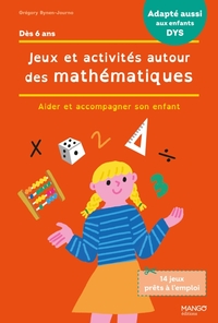 JEUX ET ACTIVITES AUTOUR DES MATHEMATIQUES - ACCOMPAGNER SON ENFANT EN CAS DE DIFFICULTES / ADAPTE A