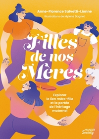 FILLES DE NOS MERES - EXPLORER LE LIEN MERE-FILLE ET LA PORTEE DE LHERITAGE MATERNEL