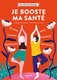 JE BOOSTE MA SANTE - QI GONG, MUDRAS, RESPIRATION, YOGA, MANTRAS, MEDITATION