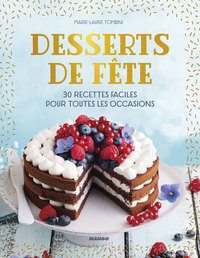 DESSERTS DE FETE - 30 RECETTES FACILES POUR TOUTES LES OCCASIONS