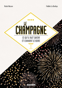 LE CHAMPAGNE - CE QU'IL FAUT SAVOIR ET COMMENT LE BOIRE