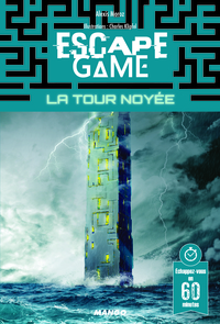 ESCAPE GAME : LA TOUR NOYEE - ECHAPPEZ-VOUS EN 60 MINUTES !
