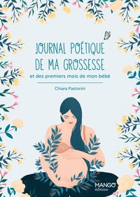 JOURNAL POETIQUE DE MA GROSSESSE - ET DES PREMIERS MOIS DE MON BEBE