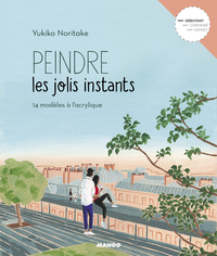 PEINDRE LES JOLIS INSTANTS - 14 MODELES A L'ACRYLIQUE