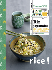 RIZ JAPONAIS - RIZ SAUTE, MAKI, SUSHI, ONIGIRI