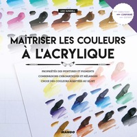 MAITRISER LES COULEURS A L'ACRYLIQUE