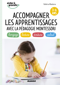 Accompagner les apprentissages avec la pédagogie Montessori (3-6 ans)