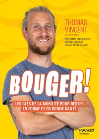 BOUGER ! - LES CLES DE LA MOBILITE POUR RESTER EN FORME ET EN BONNE SANTE