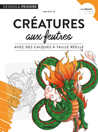 CREATURES FANTASTIQUES AUX FEUTRES - AVEC DES CALQUES A TAILLE REELLE