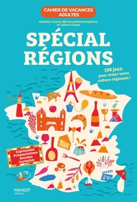 CAHIER DE VACANCES ADULTES - SPECIAL REGIONS - 100 JEUX POUR TESTER VOTRE CULTURE REGIONALE !