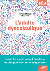 L'adulte dyscalculique - Quand les maths posent problème, les clés pour s'en sortir au quotidien
