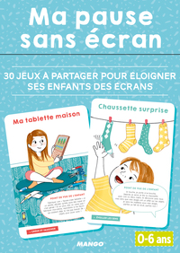 MA PAUSE SANS ECRAN 0-6 ANS - 30 JEUX A PARTAGER POUR ELOIGNER SES ENFANTS DES ECRANS
