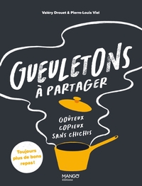 GUEULETONS A PARTAGER - GOUTEUX, COPIEUX, SANS CHICHIS