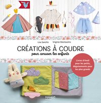 CREATIONS A COUDRE POUR AMUSER LES ENFANTS - LIVRES D'EVEIL POUR LES PETITS, DEGUISEMENTS POUR LES P