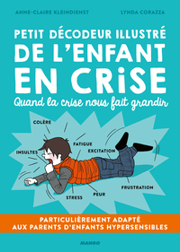 PETIT DECODEUR ILLUSTRE DE L'ENFANT EN CRISE - PARTICULIEREMENT ADAPTE AUX PARENTS D'ENFANTS HYPERSE