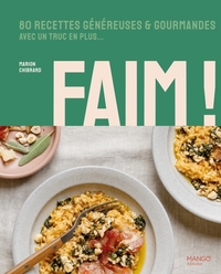FAIM ! - 80 RECETTES GENEREUSES ET GOURMANDES AVEC UN TRUC EN PLUS