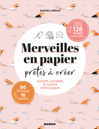 MERVEILLES EN PAPIER PRETES A CREER - PAPIERS, STICKERS ET CARTES DETACHABLES !