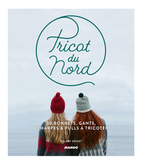 TRICOT DU NORD - 30 BONNETS, GANTS, ECHARPES & PULLS A TRICOTER