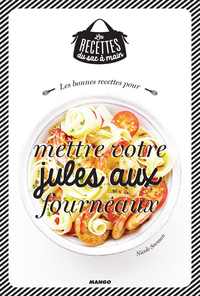 LES BONNES RECETTES POUR METTRE JULES AUX FOURNEAUX