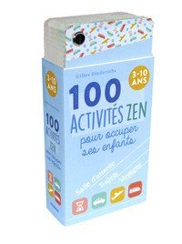 100 ACTIVITES ZEN POUR OCCUPER SES ENFANTS - SALLES D'ATTENTE, TRAJETS, VOYAGES