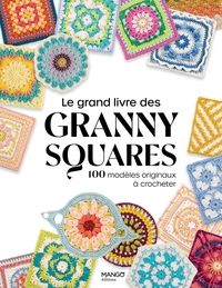 LE GRAND LIVRE DES GRANNY SQUARES - 100 MODELES ORIGINAUX A CROCHETER