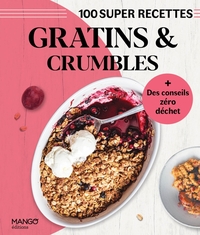 GRATINS ET CRUMBLES - FACILE, RAPIDE, BON !