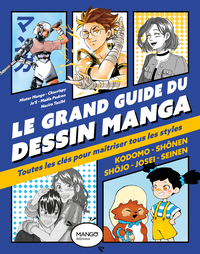 LE GRAND GUIDE DU DESSIN MANGA - TOUTES LES CLES POUR MAITRISER TOUS LES STYLES