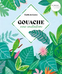 GOUACHE, UNE INITIATION