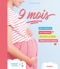 9 MOIS - MES QUESTIONS - LES REPONSES - MON COACH A LA MAISON - SEMAINE APRES SEMAINE