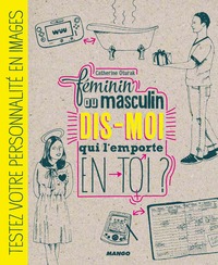 Féminin ou masculin, dis-moi qui l'emporte en toi ?