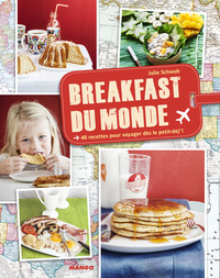 BREAKFAST DU MONDE - 40 RECETTES POUR VOYAGER DES LE PETIT-DEJ' !
