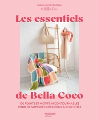 LES ESSENTIELS DE BELLA COCO - 100 POINTS ET MOTIFS INCONTOURNABLES POUR DE SUPERBES CREATIONS AU CR