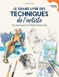 LE GRAND LIVRE DES TECHNIQUES DE L ARTISTE - LES CLASSIQUES DE L'ATELIER BEAUX-ARTS