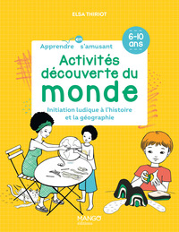 ACTIVITES DECOUVERTE DU MONDE - INITIATION LUDIQUE A L'HISTOIRE ET LA GEOGRAPHIE