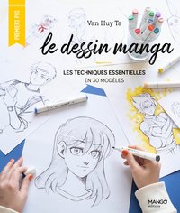 Le dessin manga : les techniques essentielles en 30 modèles