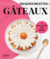 GATEAUX - FACILE, RAPIDE, BON !