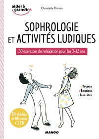 SOPHROLOGIE ET ACTIVITES LUDIQUES - 30 EXERCICES DE RELAXATION POUR LES 3-12 ANS