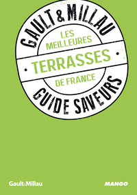 LES MEILLEURES TERRASSES DE FRANCE - GUIDE SAVEURS GAULT&MILLAU