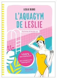 L'AQUAGYM DE LESLIE - 100 % WATERPROOF - 80 EXERCICES TONIQUES !
