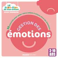 GESTION DES EMOTIONS - 35 ACTIVITES POUR AIDER VOTRE ENFANT A MIEUX VIVRE LES EMOTIONS - 3-10 ANS