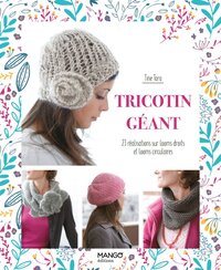 Tricotin géant : 23 réalisations sur looms droits et looms circulaires