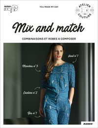 MIX AND MATCH - COMBINAISONS ET ROBES A COMPOSER